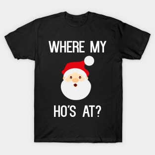 Where My Ho's At? T-Shirt